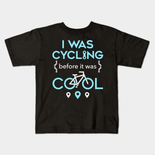 I Was Cycling Before It Was Cool Kids T-Shirt